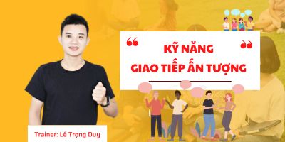 KỸ NĂNG GIAO TIẾP ẤN TƯỢNG - Lê Trọng Duy